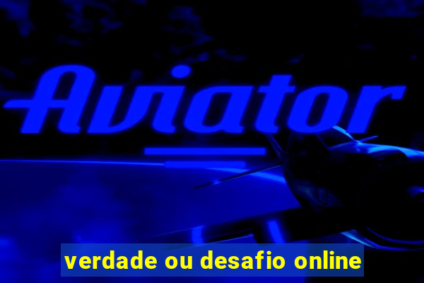 verdade ou desafio online